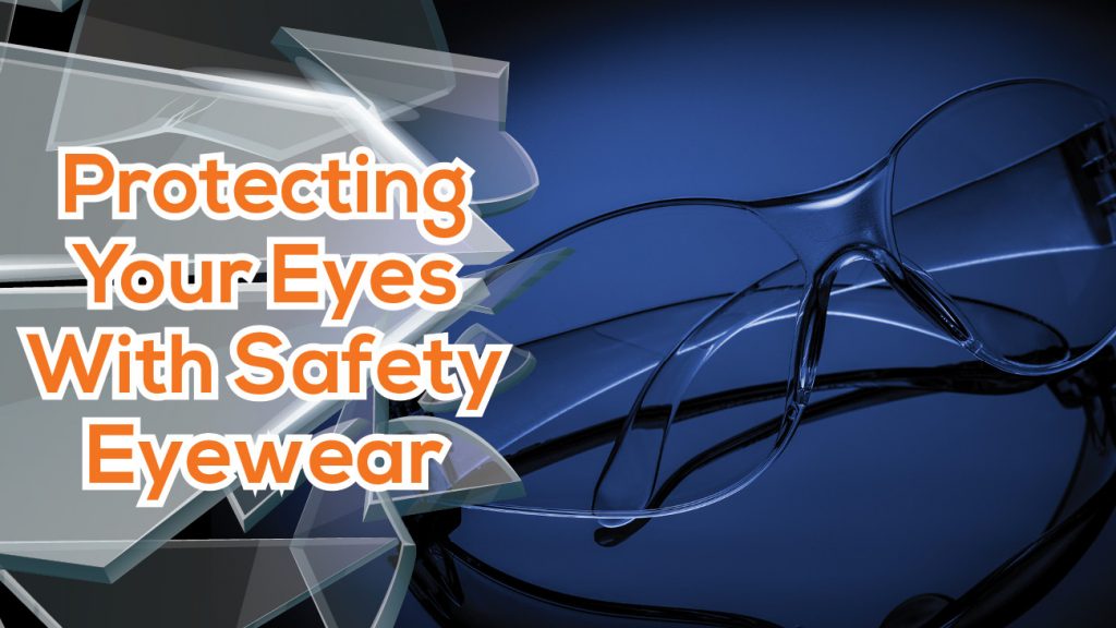 Protecting Your Eyes with Safety Eyewear